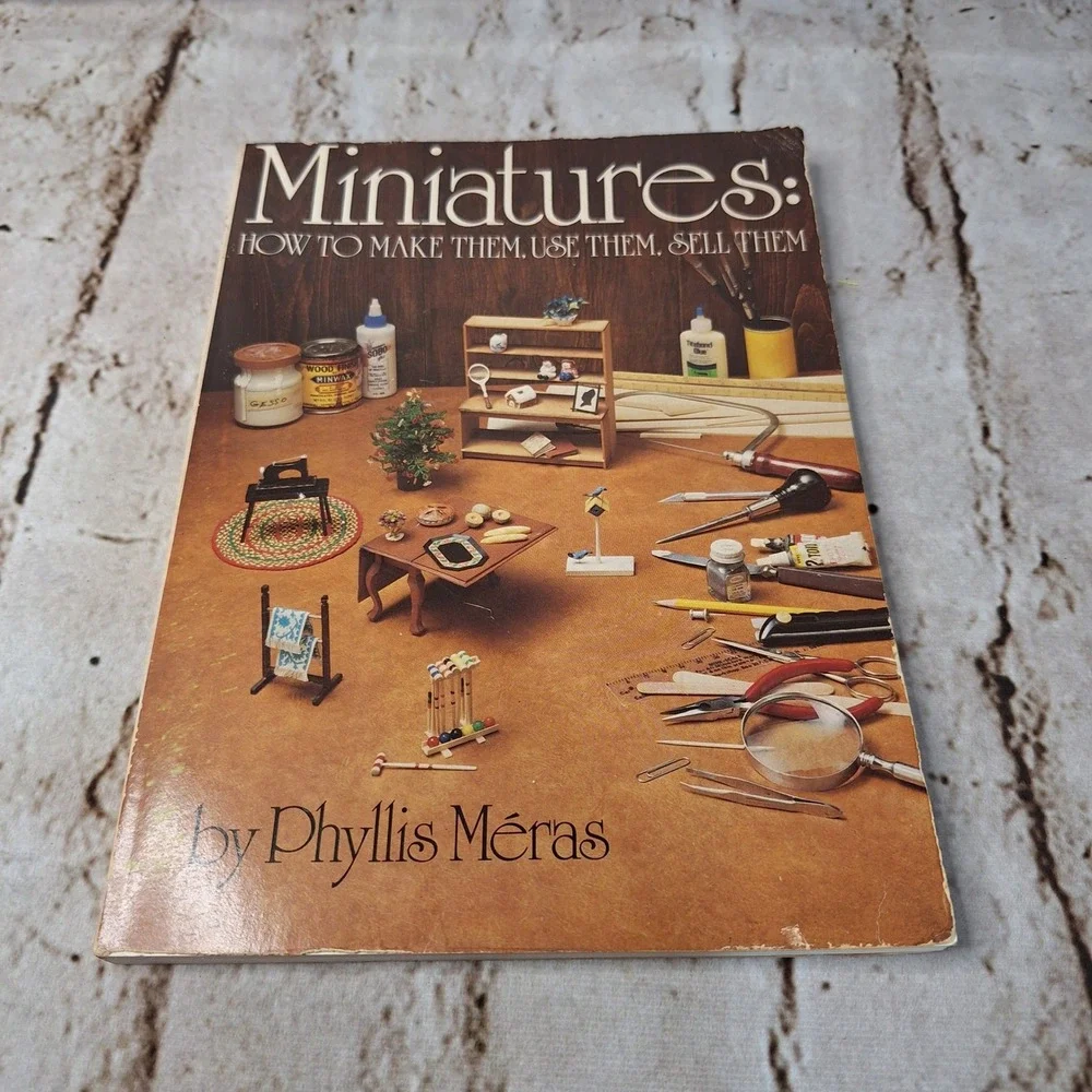 Miniatures How to Make Them Use Them Sell Them Phyllis Meras 1976 Craft Book DIY